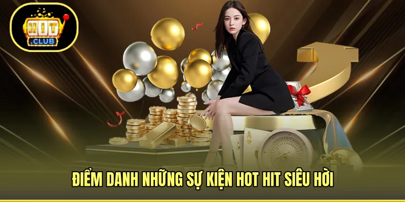 Điểm danh những sự kiện hot hit siêu hời