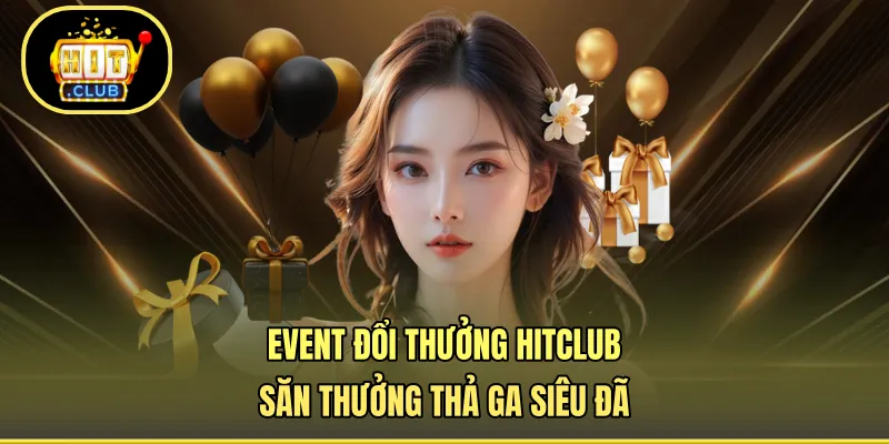 Event đổi thưởng HITCLUB