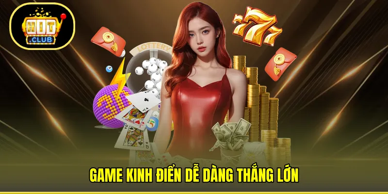 Game kinh điển dễ dàng thắng lớn 