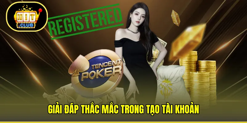 Giải đáp thắc mắc trong tạo tài khoản 