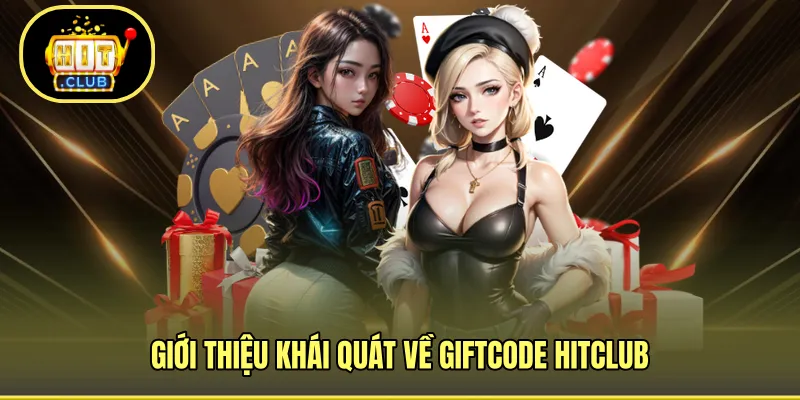 Giới thiệu khái quát về giftcode HITCLUB