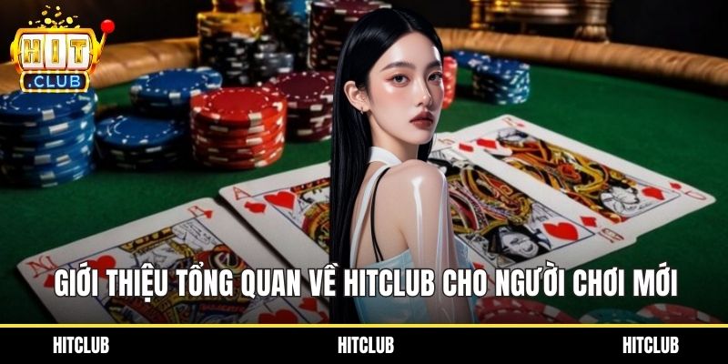 Giới thiệu tổng quan về HITCLUB cho người chơi mới