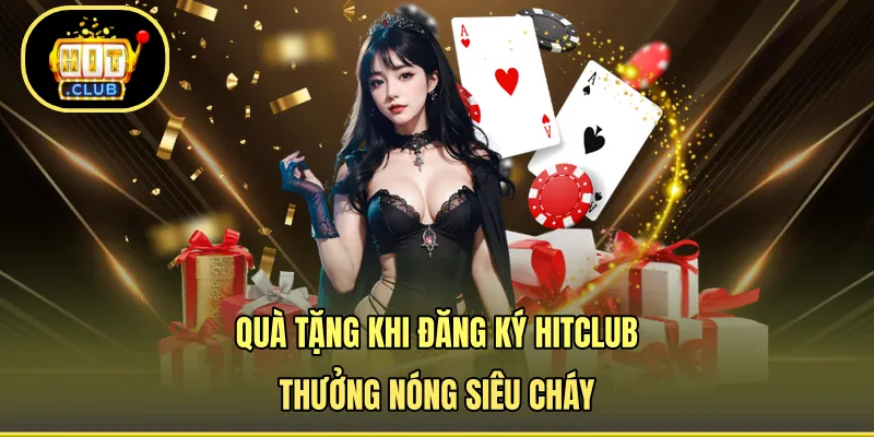 Quà tặng khi đăng ký HITCLUB
