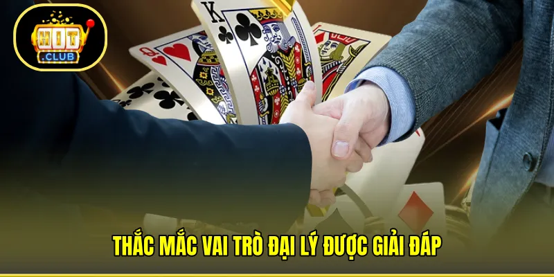 Thắc mắc vai trò đại lý được giải đáp 