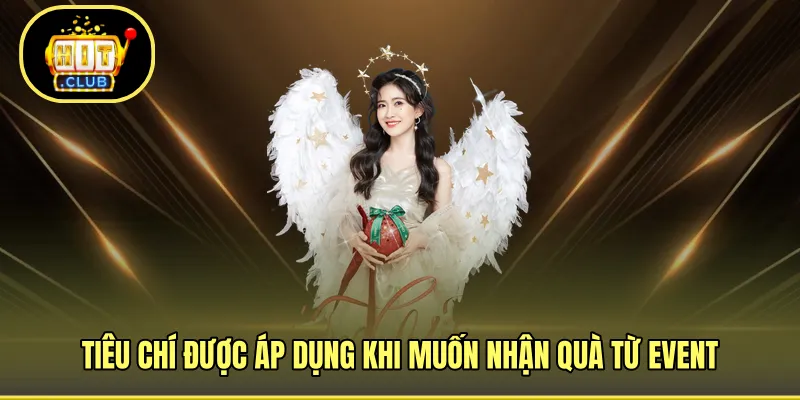 Tiêu chí được áp dụng khi muốn nhận quà từ event