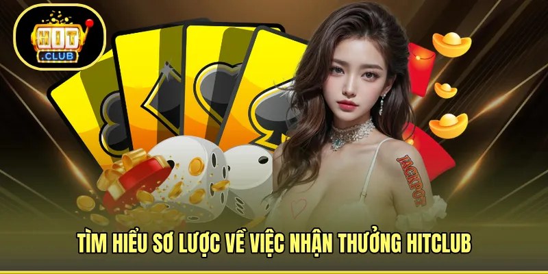 Tìm hiểu sơ lược về việc nhận thưởng HITCLUB