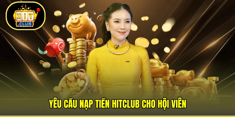 Yêu cầu nạp tiền HITCLUB cho hội viên 